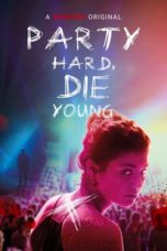Nonton Streaming Download Drama Party Hard, Die Young (2018) jf Subtitle Indonesia