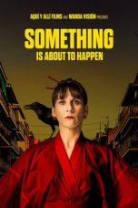 Nonton Streaming Download Drama Nonton Something Is About to Happen 2023 Sub Indo JF Subtitle Indonesia