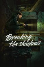 Nonton Streaming Download Drama Nonton Breaking the Shadows 2025 Sub Indo Subtitle Indonesia
