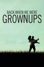 Nonton Streaming Download Drama Back When We Were Grownups 2004 Sub Indo JF Subtitle Indonesia