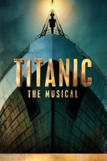 Nonton Streaming Download Drama Nonton Titanic: The Musical 2023 Sub Indo JF Subtitle Indonesia