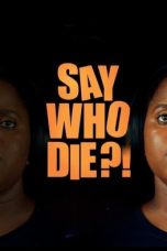 Nonton Streaming Download Drama Nonton Say Who Die 2025 Sub Indo Subtitle Indonesia